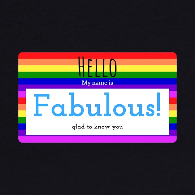 Hello, my name is Fabulous - Name Tag design by GayBoy Shop